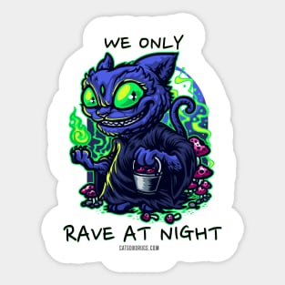 Techno cat - We only rave at night - Catsondrugs.com - rave, edm, festival, techno, trippy, music, 90s rave, psychedelic, party, trance, rave music, rave krispies, rave flyer Sticker